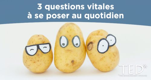 3 questiosn vitales à se poser au quotidien